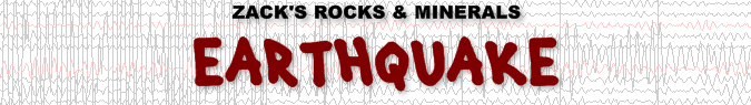 ZACK'S ROCKS & MINERALS - Earthquake